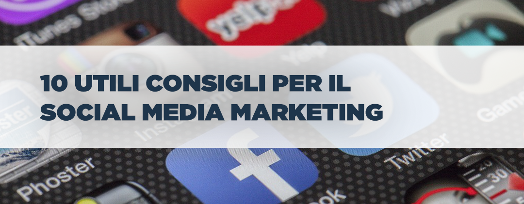 10 utili consigli per il Social Media Marketing